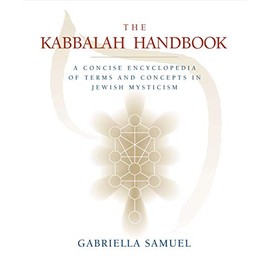 Kabbalah Handbook: A Concise Encyclopedia of Terms and Concepts in Jewish Mysticism