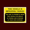 This vehicle is improperly parked Plastic Sign with 4 Pre-Drilled