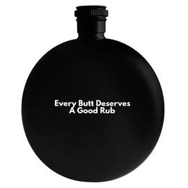 Molandra Products Every Butt Deserves A Good Rub - Drinking Alcohol 5oz Round Flask, Black, NEWUS-C-07-24-05-005739-04-31-02-17