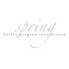 「spring」バレエ・プログラム・サウンドトラック