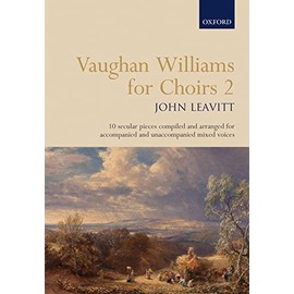 Vaughan Williams for Choirs 2: 10 secular pieces arranged for accompanied/unaccompanied SATB voices