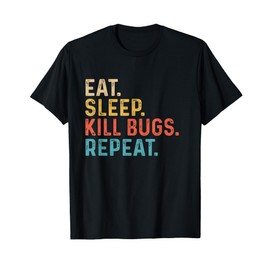 Eat Sleep Kill Bugs - Pest Control Technician Exterminator T-Shirt
