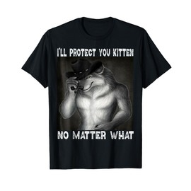 I'll Protect You Kitten No Matter What T-Shirt