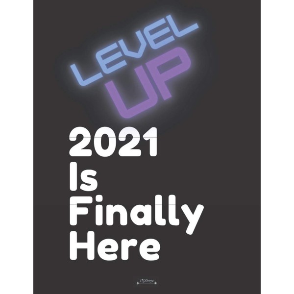 Level Up - 2021 Is Finally Here: 2021 Daily Planner/Organizer,