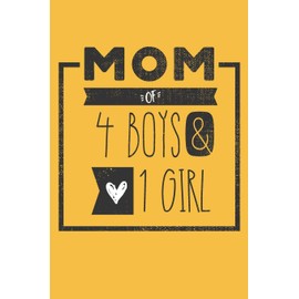 MOM of 4 BOYS & 1 GIRL: Perfect Notebook / Journal for Mom - 6 x 9 in - 110 blank lined pages