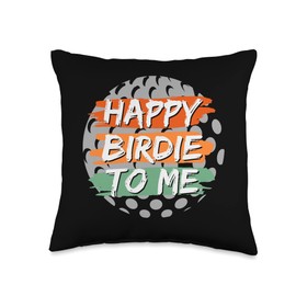Happy Birdie To Me Funny Golfing Golfer Happy Birthday Throw Pillow