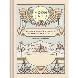Moon Bath: Bathing Rituals and Recipes for Relaxation and Vitality