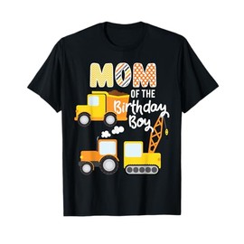 Construction Birthday Mom of the Birthday Boy Trucks Diggers T-Shirt