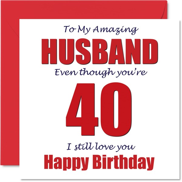 Funny 40th Birthday Cards for Husband - 40 I Still Love You - Happy Birthday Card for Husband from Wife Partner, Forty Fortieth Hubby Banter Birthday Gifts, 145mm x 145mm Joke Humour Greeting Cards