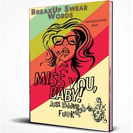 BreakUp Swear Words: Getting Over A BreakUp Fast With Adult Swear Coloring Book (How To Move On After A Break Up)