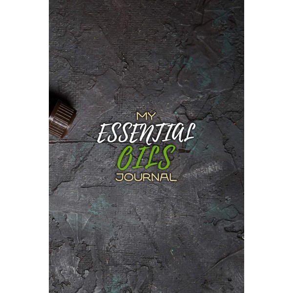 My Essential Oils Journal: Notebook to write and organize your