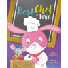 Best Chef in Town: A Children’s Book Cooking Adventure about
