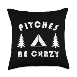 Pitches Be Crazy Funny Tarp Tent Camping Hiking Backpacking Throw Pillow