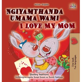 I Love My Mom (Zulu English Bilingual Book for Kids)