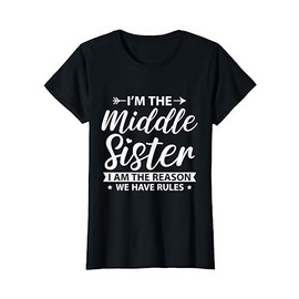 "Ich bin die Middle Schwester der Grund, warum wir Regeln haben Aldere Schwester" T-Shirt, black, s