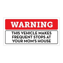 Warning This Vehicle Makes Frequent Stops at Your Moms House Bumper Sticker Vinyl Decal 3"x 6"