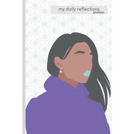 My Daily Reflections: A Journal featuring an African-American Model for GIrls, Women and Writers