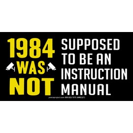 1984 was Not Supposed to Be an Instruction Manual - Small Bumper Sticker or Laptop Decal (5.75" X 3")