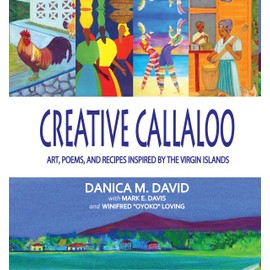 Creative Callaloo: Art, Poems, and Recipes Inspired by the Virgin Islands