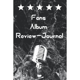Fans Album Review-Journal: Music Log Book For Musicians & Artists, Track & Record Artists, Albums, Songs, Ratings, Moods, Thoughts And Notes, Gift For Music Composers, Fans & Lovers, Women & Men