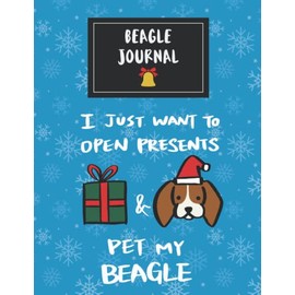 I Just Want to Open Presents & Pet My Beagle undefined Journal: 120 Lined Pages Notebook, Journal, Diary, Composition Book, Sketchbook (8.5x11) For Kids, Beagle Dog Lover Gift