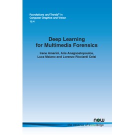 Deep Learning for Multimedia Forensics (Foundations and Trends(r) in Computer Graphics and Vision)