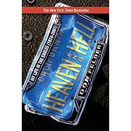 Heaven and Hell: My Life in the Eagles (1974-2001)