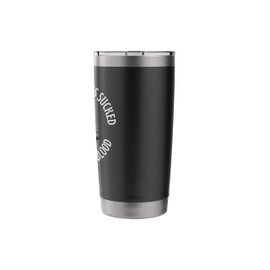 I Wish Mosquitos Sucked Fat Instead Of Blood Bug Season Fun Stainless Steel Insulated Tumbler