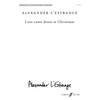 Love Came Down at Christmas (Mixed Voice Choir) [Choral Signature