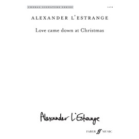 Love Came Down at Christmas (Mixed Voice Choir) [Choral Signature Series]