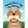 Please Don't Tell My Human!