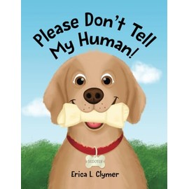 Please Don't Tell My Human!