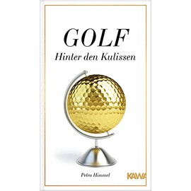 Golf-Hinter den Kulissen: 22 ungewöhnliche Erzählungen aus der Welt des Golfsports von der Golf-Expertin Petra Himmel