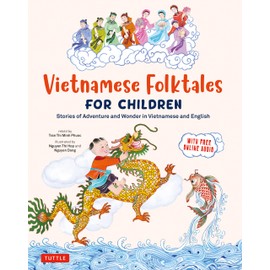Vietnamese Folktales for Children: Stories of Adventure and Wonder in Vietnamese and English (Free Online Audio Recordings and Bilingual Text)
