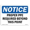 OSHA Notice Sign - Proper PPE Required Beyond This Point