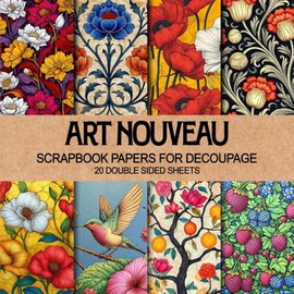Art Nouveau Scrapbook Papers for Decoupage 20 Double Sided Sheets: Vintage Victorian Floral Patterns for Ephemera, Junk Journals, Collage Scrapbooking & Paper Crafts
