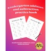 kindergarten addition and subtraction practice book: math book addition and