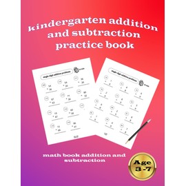 kindergarten addition and subtraction practice book: math book addition and subtraction