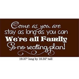 Walls with Style Come as You are Stay as Long as You can We're All Family so no Seating Plan, Wedding Decal, (Off White)