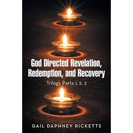 God Directed Revelation, Redemption, and Recovery: Trilogy Parts 1, 2, 3
