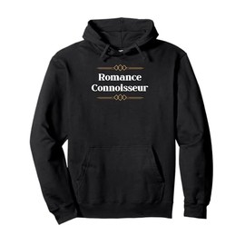Romance Connoisseur - romantic gift for woman or man Pullover Hoodie