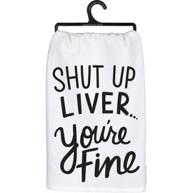 Primitives by Kathy LOL Dish Towel, 28"x 28", Shut Up Liver You're Fine