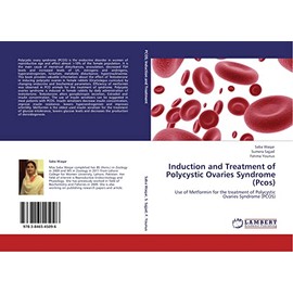 Induction and Treatment of Polycystic Ovaries Syndrome (Pcos): Use of Metformin for the treatment of Polycystic Ovaries Syndrome (PCOS)