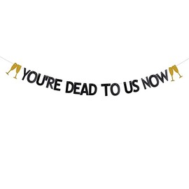 XIAOLUOLY Black Glitter Banner,Pre-Strung,Farewell/Goodbye/Going Away/Last Day Office Party Decorations Bunting Sign Backdrops,YOU'RE DEAD TO US NOW