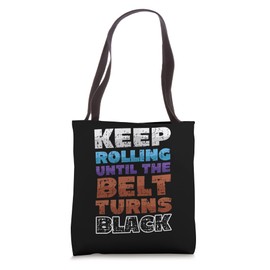Keep Rolling Until The Belt Turns Black Karate Tote Bag