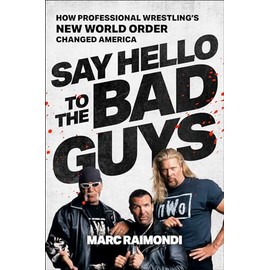 Say Hello to the Bad Guys: How Professional Wrestling's New World Order Changed America