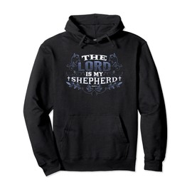Psalm 23, 1 – The Lord is My Shepherd – Jesus Christ Pullover Hoodie