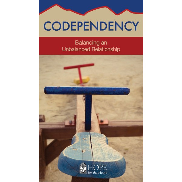 Codependency: Balancing an Unbalanced Relationship (Hope for the Heart)