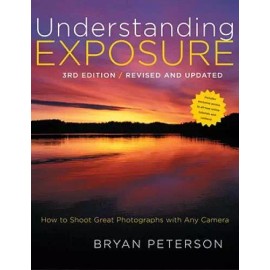 Understanding Exposure, 3rd Edition: How to Shoot Great Photographs with  - GOOD