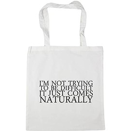 Hippowarehouse I'm Not Trying to Be Difficult, It Just Comes Naturally Tote Shopping Gym Beach Bag 42cm x38cm, 10 litres